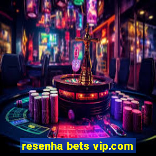 resenha bets vip.com